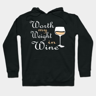 Worth My Weight In Wine gift idea Hoodie